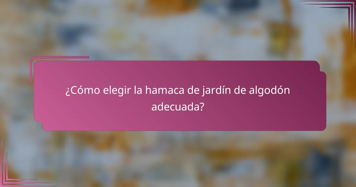 ¿Cómo elegir la hamaca de jardín de algodón adecuada?