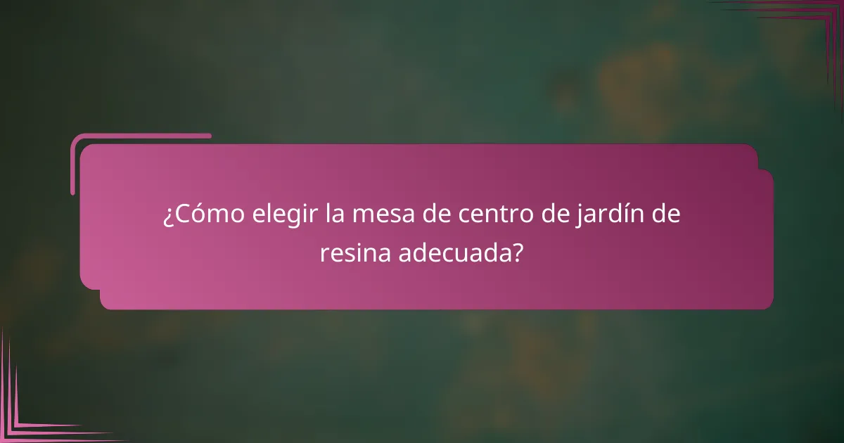 ¿Cómo elegir la mesa de centro de jardín de resina adecuada?