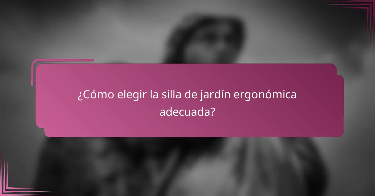 ¿Cómo elegir la silla de jardín ergonómica adecuada?