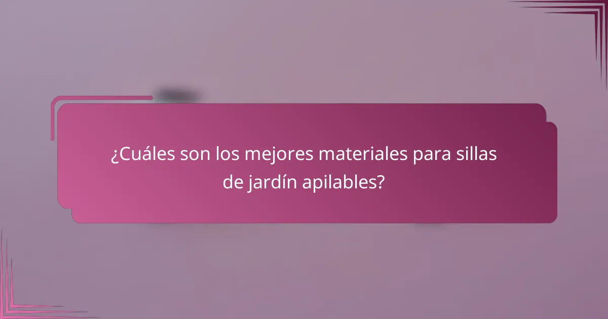¿Cuáles son los mejores materiales para sillas de jardín apilables?