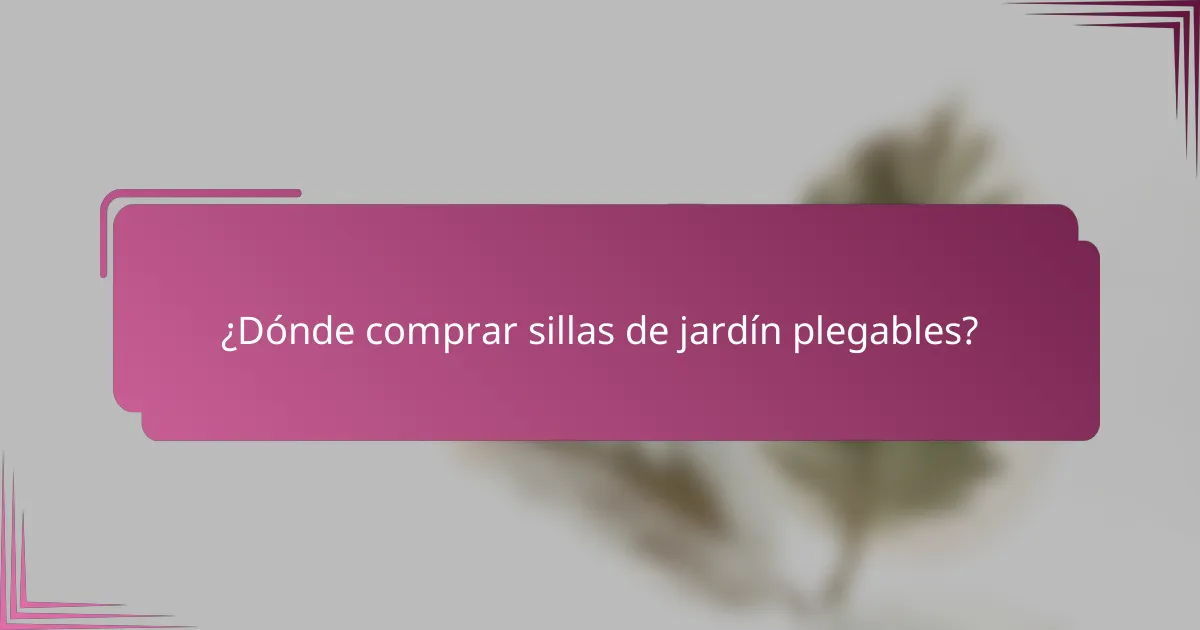 ¿Dónde comprar sillas de jardín plegables?
