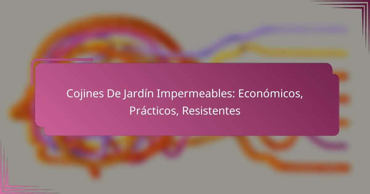 Cojines De Jardín Impermeables: Económicos, Prácticos, Resistentes