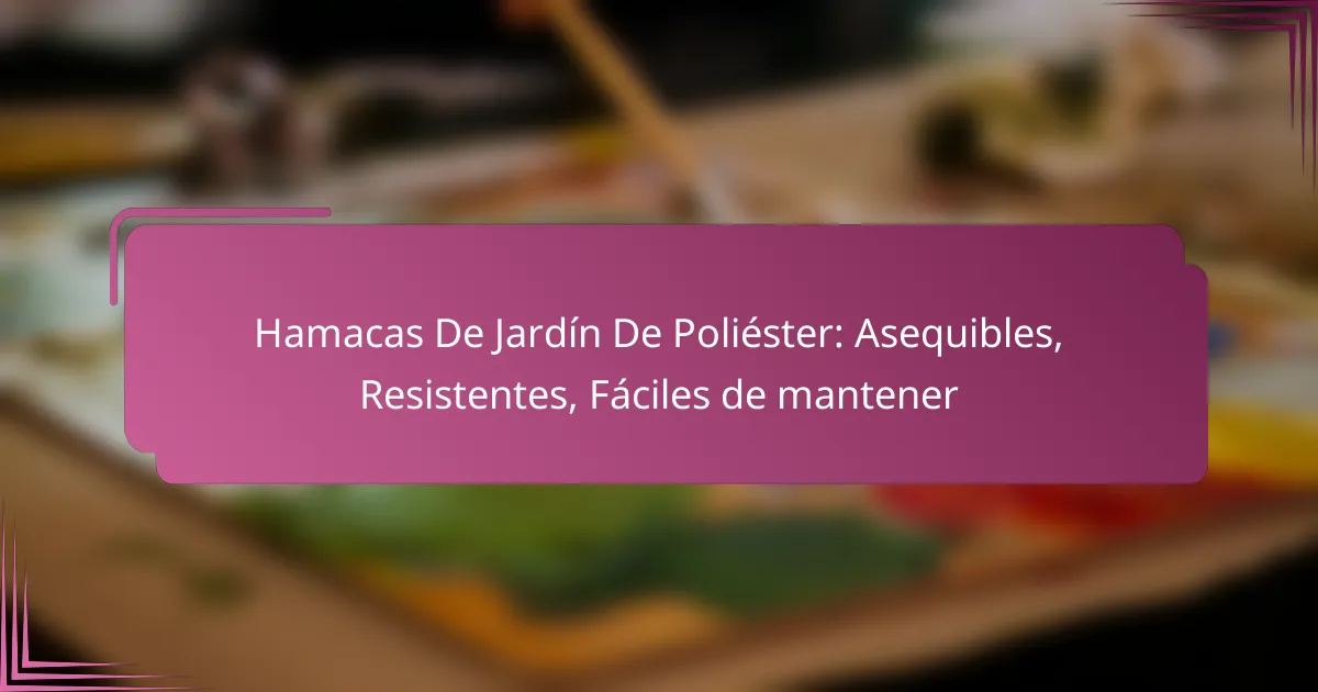 Hamacas De Jardín De Poliéster: Asequibles, Resistentes, Fáciles de mantener