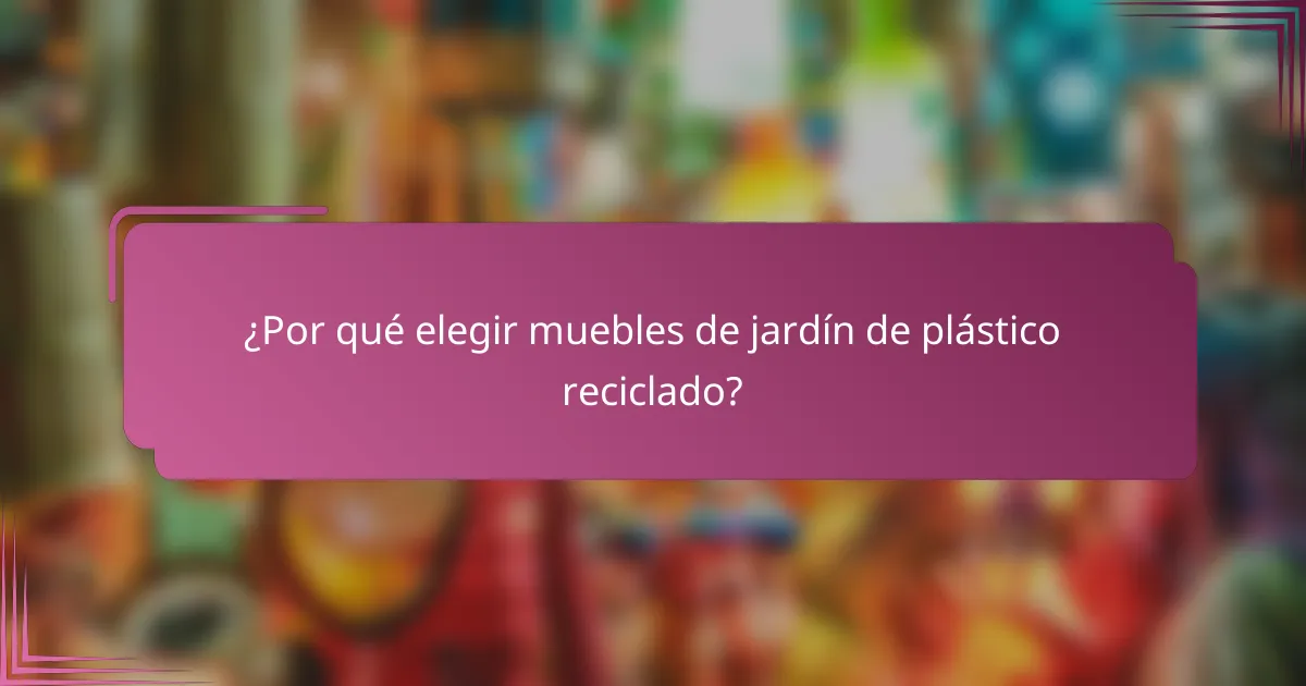 ¿Por qué elegir muebles de jardín de plástico reciclado?