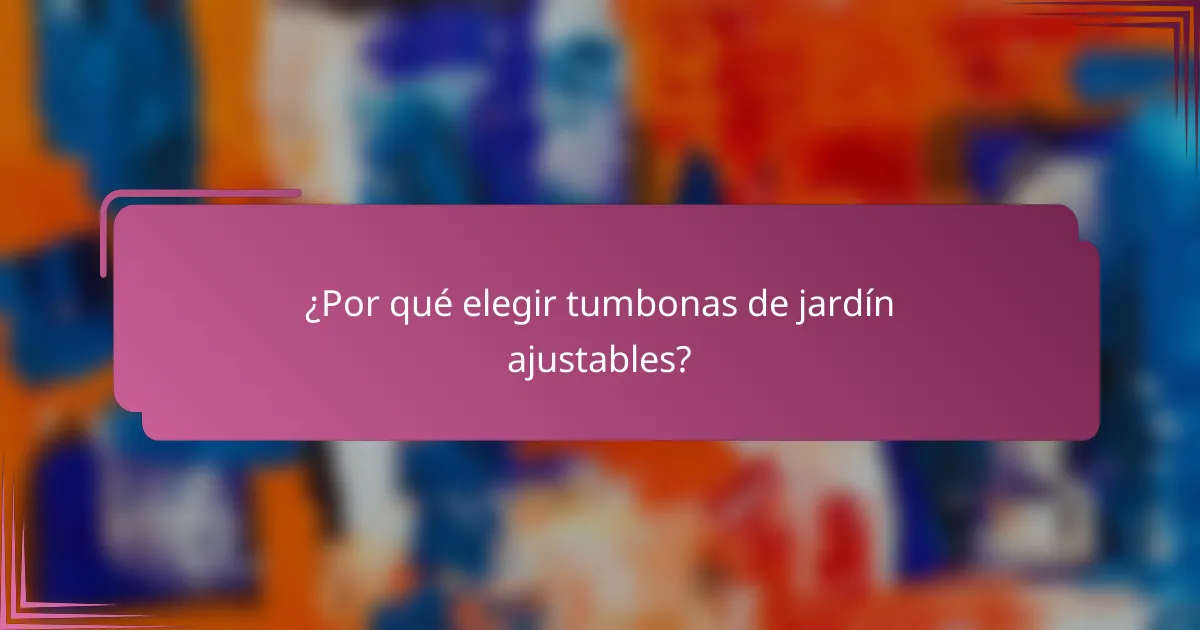 ¿Por qué elegir tumbonas de jardín ajustables?