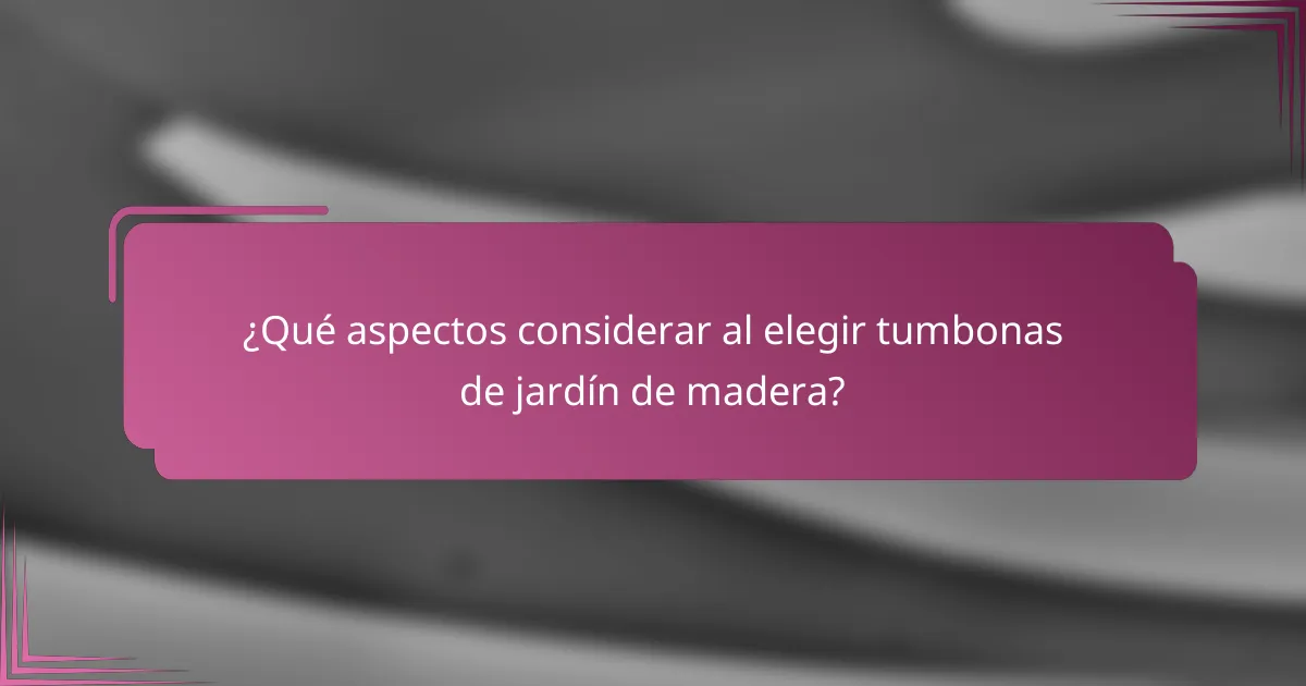 ¿Qué aspectos considerar al elegir tumbonas de jardín de madera?
