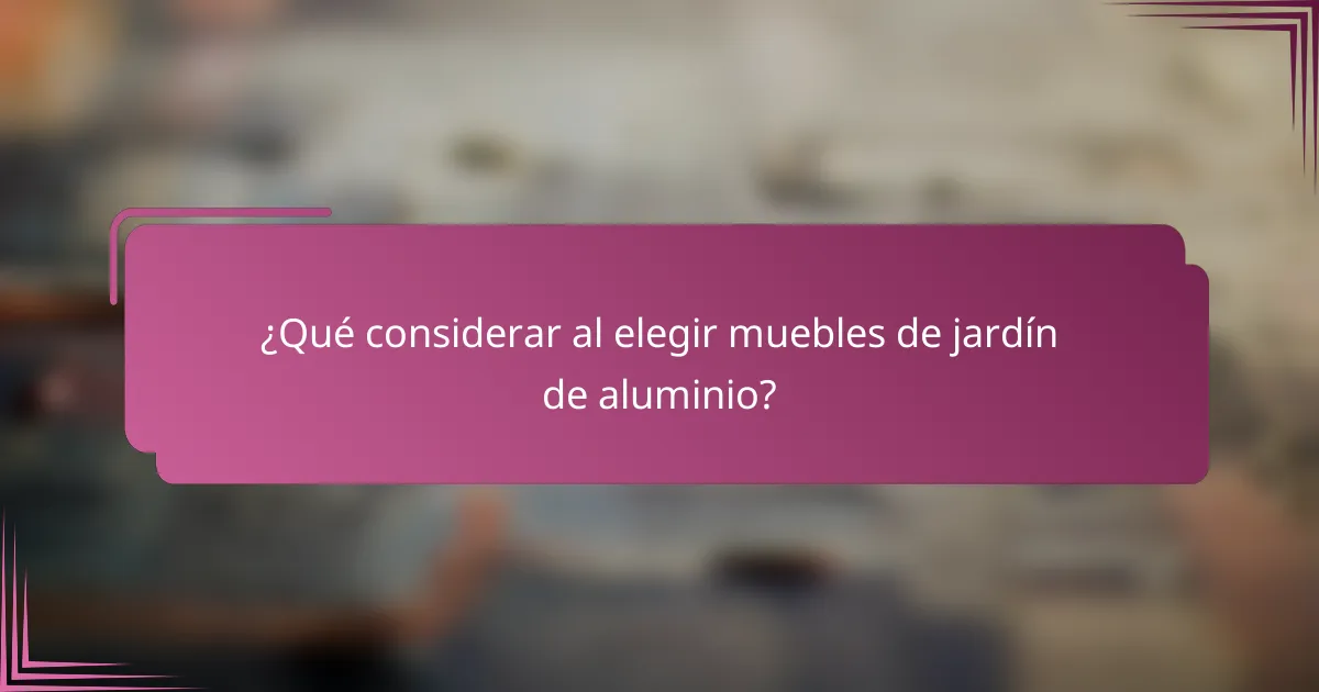 ¿Qué considerar al elegir muebles de jardín de aluminio?