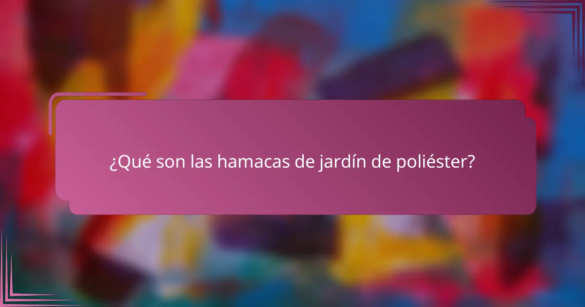 ¿Qué son las hamacas de jardín de poliéster?
