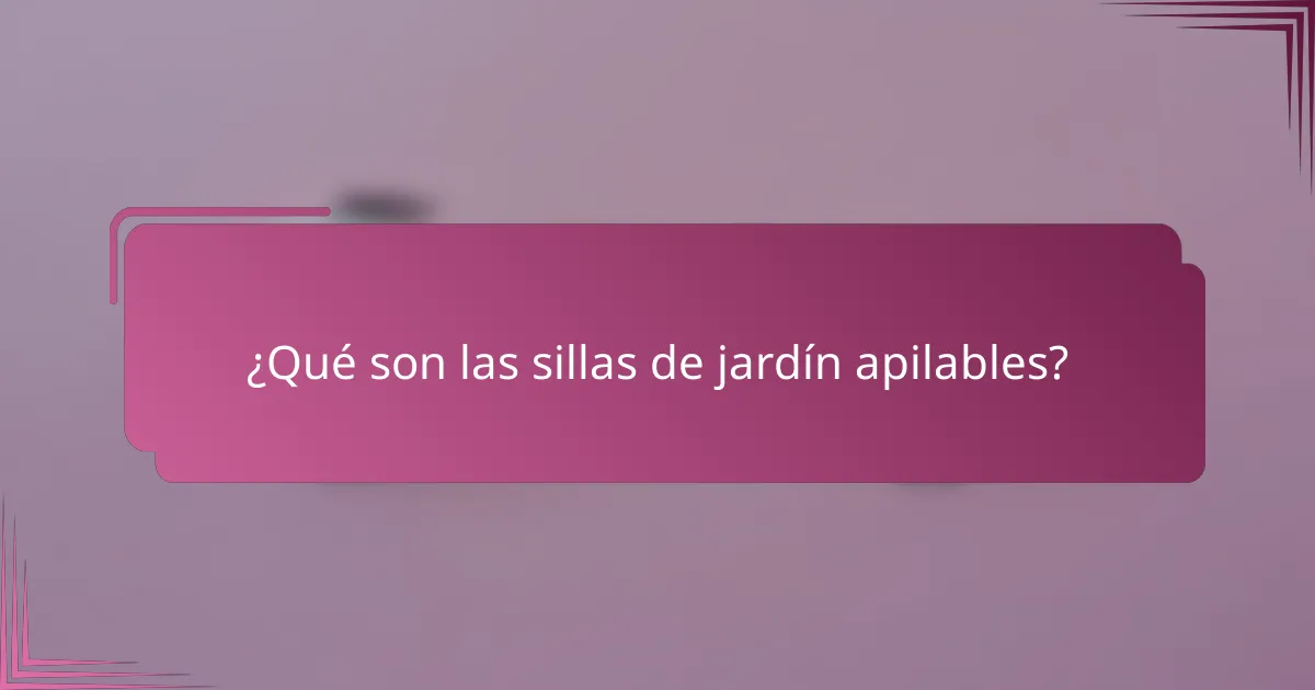 ¿Qué son las sillas de jardín apilables?