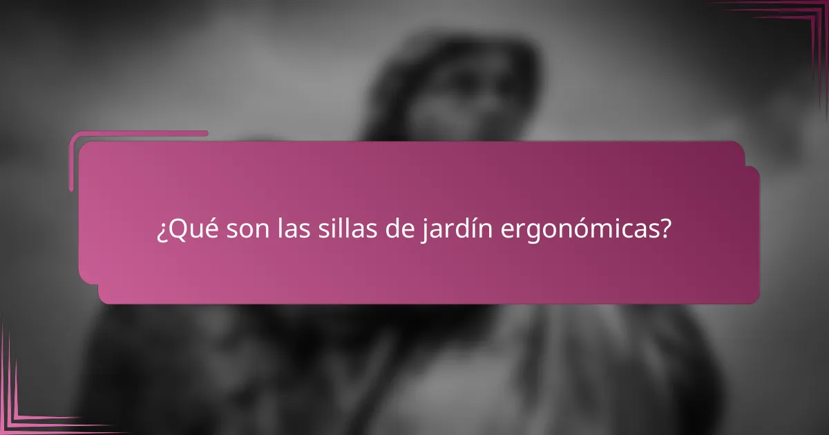 ¿Qué son las sillas de jardín ergonómicas?