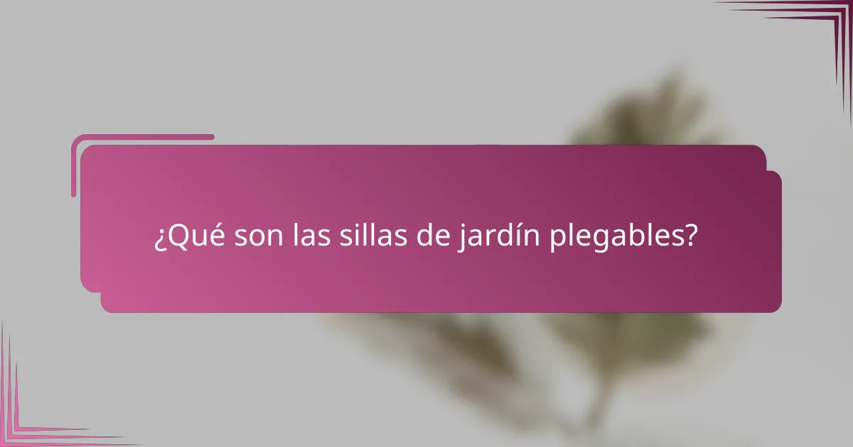 ¿Qué son las sillas de jardín plegables?